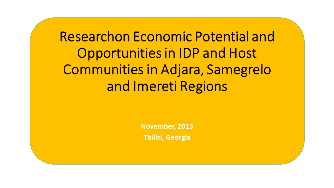 Research on Economic Potential and Opportunities in IDP and Host Communities in Adjara, Samegrelo and Imereti Regions